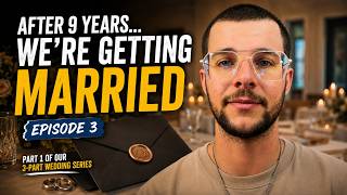 After 9 Years... We're Finally Getting Married | Episode 3