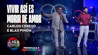 VIVIR ASÍ ES MORIR DE AMOR | Carlos Cereijo e Blas Piñón | A Liga dos Cantantes Extraordinarios