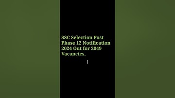 SSC Selection Post Phase 12 Notification 2024 Out for 2049 Vacancies, Apply at ssc.gov.in