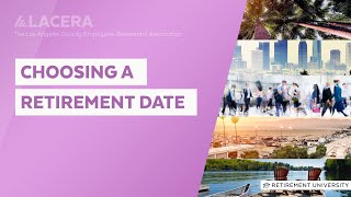 LACERA | Retirement University - Choosing a Retirement Date