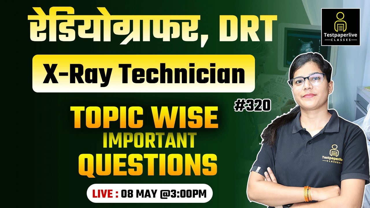 RML, UPSSSC , RRB, ESIC, DSSSB Radiographer Classes | X-Ray Technician Classes #320 | DRT Classes
