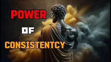 The Power of Consistency: Achieving Success Through Steadfast Commitment (Stoic Wisdom)