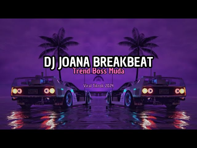 DJ JOANA BREAKBEAT || DJ TREND BOSS MUDA YANG KALIAN CARI CARI!! class=