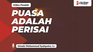Puasa Adalah Perisai - Ustadz Muhammad Syahputra, Lc