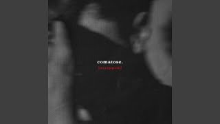 Comatose. (stripped)