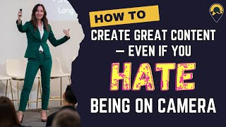 Create Great Content—Even If You Hate Being on Camera
