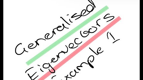 Generalised Eigenvectors: Example One
