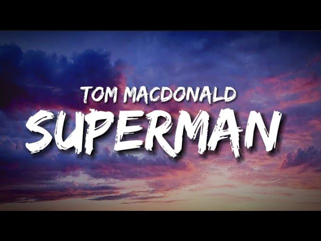 Tom Macdonald - Superman (Lyrics)