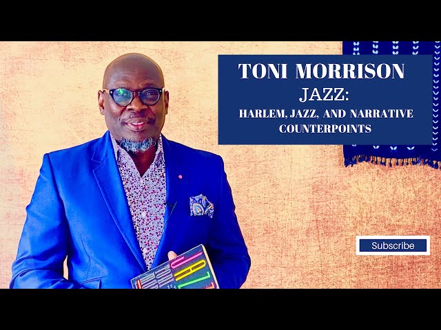 TONI MORRISON, Jazz: Harlem, Jazz, and Narrative Counterpoints