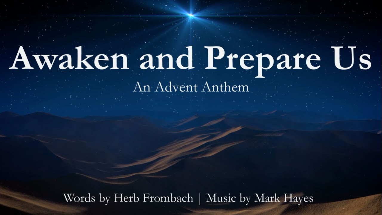 Awaken and Prepare Us | Advent Anthem | M.Hayes/H.Frombach | Choir with Lyrics | Sunday 7pm Choir Awaken and Prepare Us | Advent Anthem | M.Hayes/H.Frombach | Choir with Lyrics | Sunday 7pm Choir