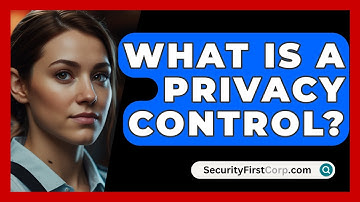 What Is A Privacy Control? - SecurityFirstCorp.com