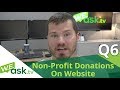 Non-Profit Charitable Donations on WEBSITE - 3 Options - Good, Better, Best!(WEask.tv Q6)