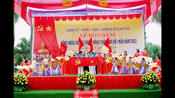 XÃ GIAO TÂN VĂN NGHỆ CHÀO MỪNG ĐÓN BẰNG NÔNG THÔN MỚI KIỂU MẪU 2022