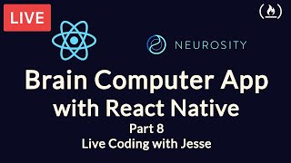 Build a Brain Computer App with React Native (Part 8) - Live Coding with Jesse