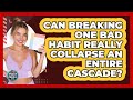 Can Breaking One Bad Habit Really Collapse An Entire Cascade? - Habit Hacks Hub