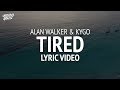 Alan Walker Tired Kygo Remix LYRICS