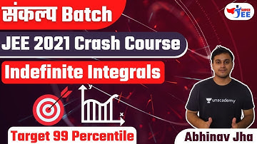 संकल्प Batch | Indefinite Integrals | JEE 2021 Crash Course | Target 99 Percentile | Super JEE