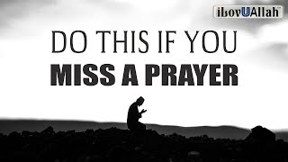 DO THIS IF YOU MISS A PRAYER (SALAH)
