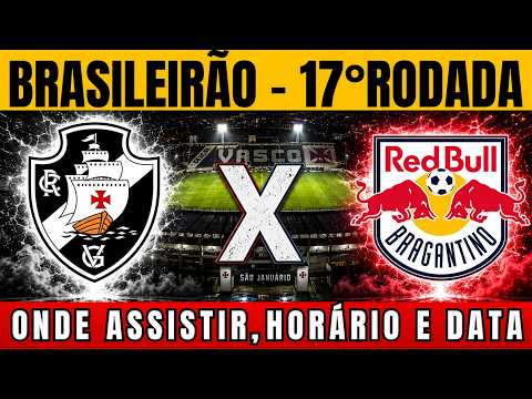 🔥 WHAT A MATCH! VASCO VS. RB BRAGANTINO | WHERE TO WATCH, TIME & 17TH ROUND OF BRASILEIRÃO | SUND...