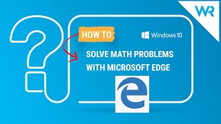 How to Solve Math problems with Microsoft Edge