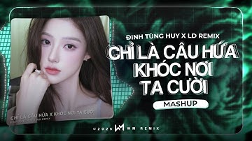 CHỈ LÀ LỜI HỨA X KHÓC NƠI TA CƯỜI - ĐINH TÙNG HUY X WM REMIX - NHẠC HOT TIKTOK HAY NHẤT HIỆN NAY