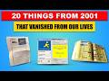 20 Things From 2001 That VANISHED From Our Lives