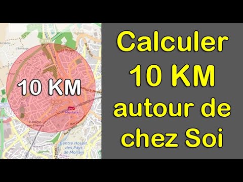 Comment calculer le rayon 10 km autour de chez moi (rayon de 10 km par rapport à ma position)