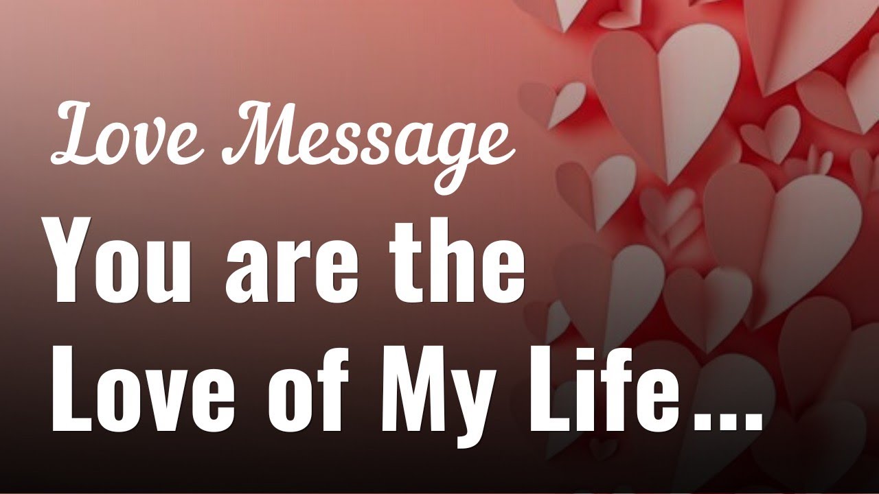 Babe, You Know You Are The Love Of My Life !๐๐๐๐๐| Love Message For Her ...
