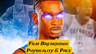 Film Breakdown: Shai Gilgeous-Alexander “Physicality & Pace”