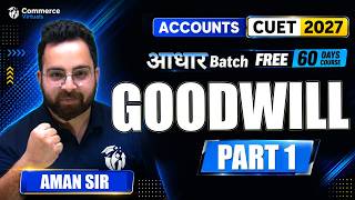 Day 5 आधार Batch 🔥 | CUET 2027 Accounts | Goodwill Part 1 | Aman Sir