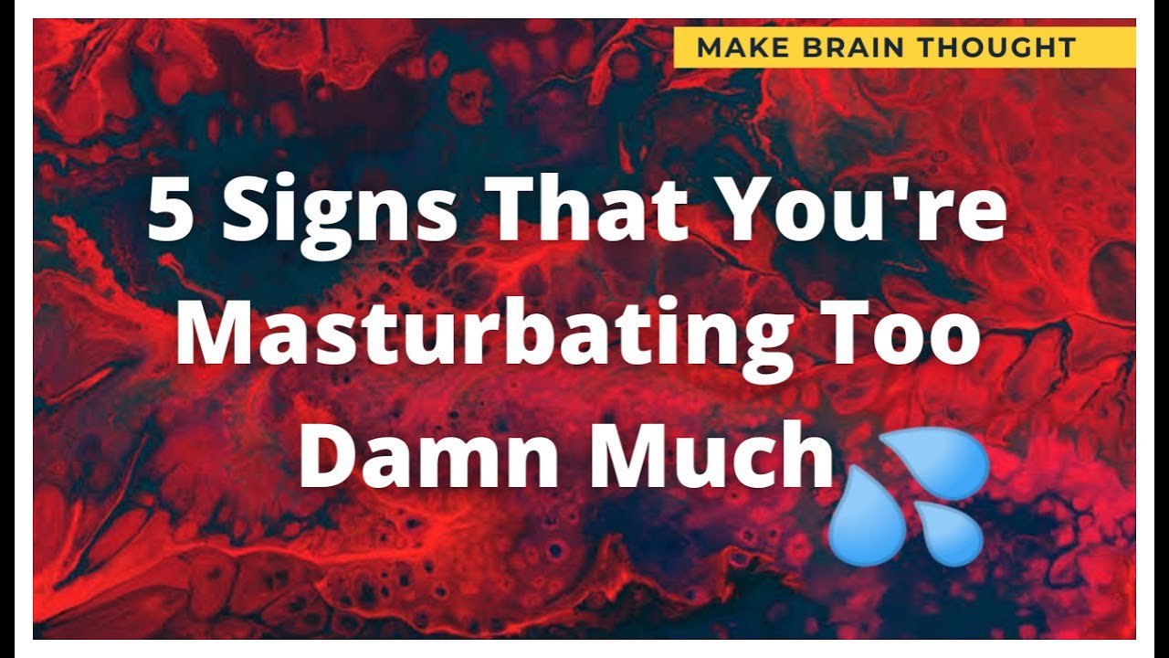 5 Signs That You are masturbating Damn Too Much|Psychology Of Human