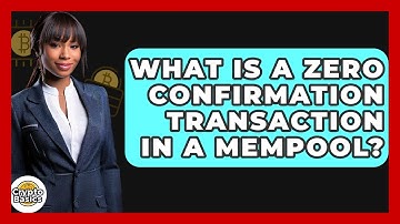 What Is A Zero Confirmation Transaction In A Mempool? - CryptoBasics360.com