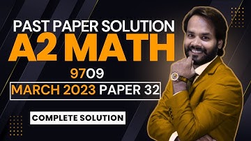 Solved | 9709/32/F/M/2 Yearly Paper Solution | CIE A Level Maths 9709 #mathagoras