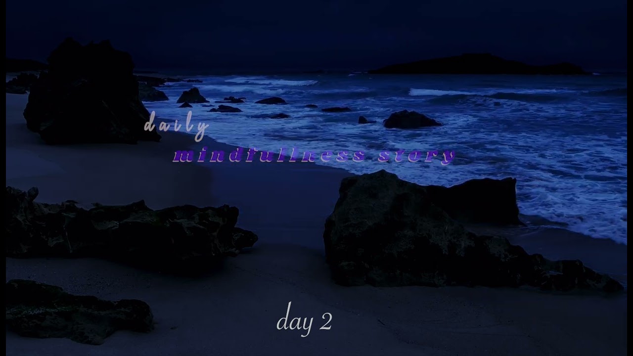 daily mindfullness story | day 2