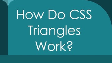 How Do CSS Triangles Work?