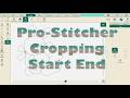 Pro-Stitcher Cropping Start End