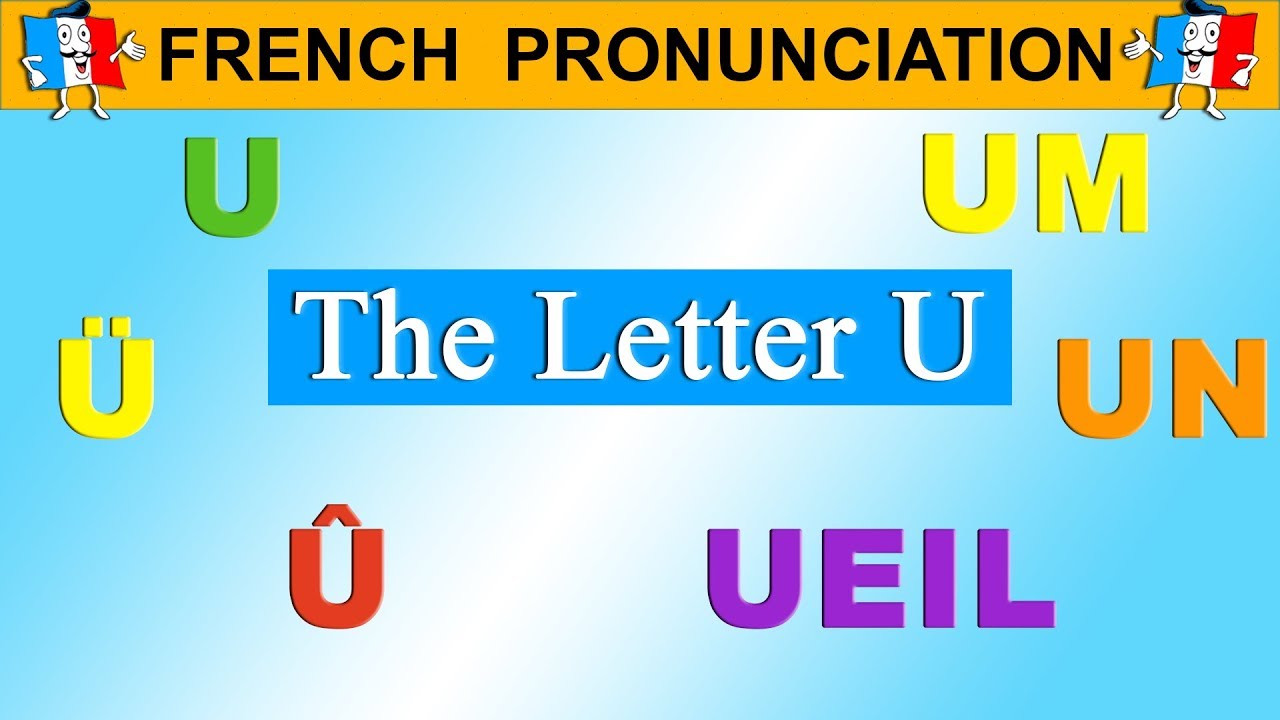 French Pronunciation Lesson U U U Um Un Ueil Youtube