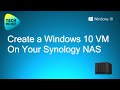 How to Create a Windows 10 Virtual Machine on a Synology NAS (Super Easy)