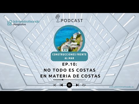 EP.10: No todo es Ley de Costas en materia de Costas, con Jorge Ortiz