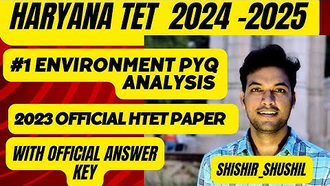 HTET 2024 !! ENVIRONMENT!! PYQ ANALYSIS !! OFFICIAL PAPER WITH OFFICIAL ANSWER KEY! BY SHISHIR