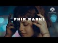 NEW Song I 2026 I PHIR KABHI I 