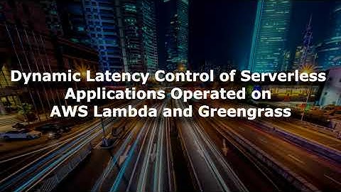 Dynamic Latency Control of Serverless Applications Operated on AWS Lambda and Greengrass