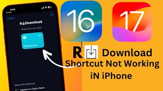 How to fix R Download Shortcut Not Working in iPhone iOS 17 2023