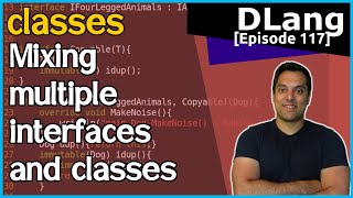 [DLang Episode 117] D Language - Classes - part 10 of N - mixing interfaces and classes