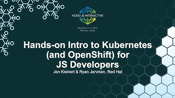 Hands-on Intro to Kubernetes (and OpenShift) for JS Developers - Jan Kleinert & Ryan Jarvinen