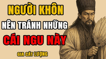 Gia Cát Lượng – 12 Cái Ngu Người Khôn Phải Tránh | Bài Học Trí Tuệ Sống Sáng Suốt | Tâm Sự Cổ Nhân