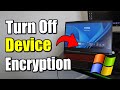 How to Turn Off Device Encryption on Windows 10 / 11 PC (Remove Bitlocker)