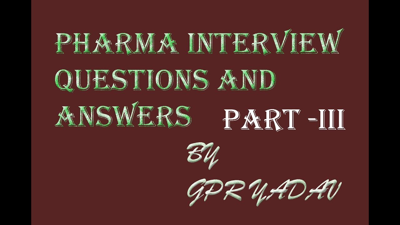interview question asked in pharmaceutical industries questions