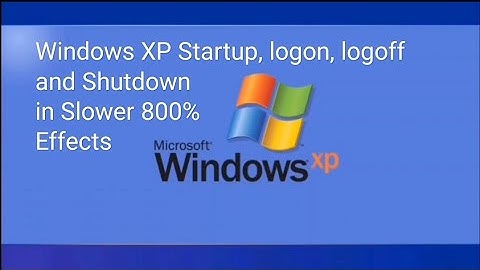 Windows XP Startup , logon, logoff and Shutdown sounds in Slower 800% Effects