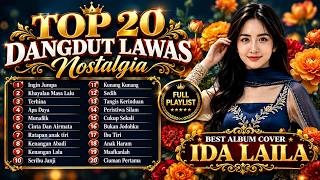 TOP 20 DANGDUT LAWAS NOSTALGIA TERBAIK | FULL ALBUM IDA LAILA COVER NONSTOP PALING DICARI